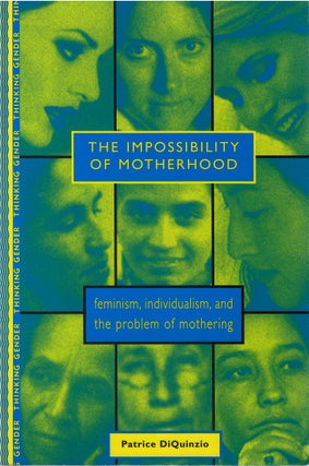 Item #075030 The Impossibility of Motherhood (Thinking Gender). Patrice DiQuinzio