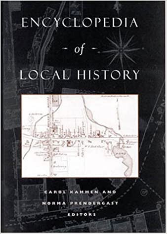Item #075042 Encyclopedia of Local History. Carol Kammen, Norma Prendergast.
