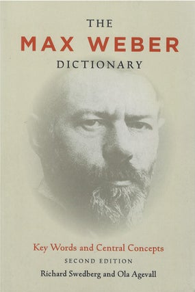 Item #075063 The Max Weber Dictionary: Key Words and Central Concepts. Richard Swedberg, Ola Agevall