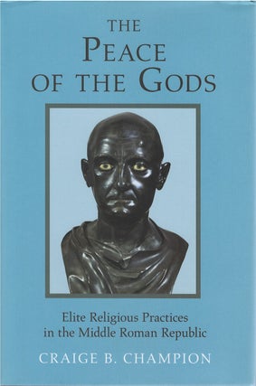 Item #075070 The Peace of the Gods: Elite Religious Practices in the Middle Roman Republic....