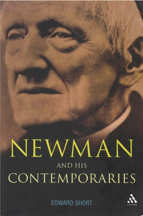 Item #075106 Newman and His Contemporaries. Edward Short