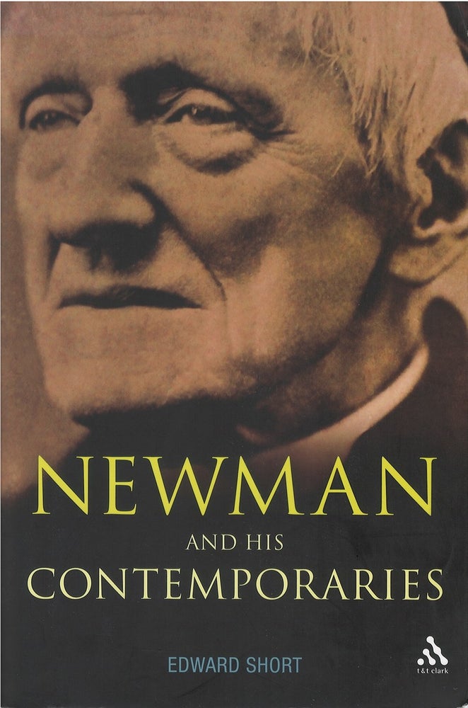 Item #075106 Newman and His Contemporaries. Edward Short.