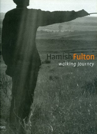 Item #075128 Walking Journey. Hamish Fulton, Ben Tufnell, Andrew Wilson, Bill McKibben, Doug...