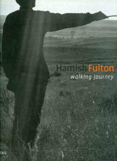 Item #075128 Walking Journey. Hamish Fulton, Ben Tufnell, Andrew Wilson, Bill McKibben, Doug Scott, contributor.