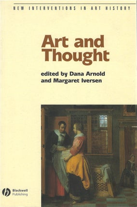 Item #075140 Art and Thought (New Interventions in Art History). Dana Arnold, Margaret Iversen