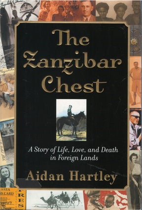 Item #075158 The Zanzibar Chest: A Story of Life, Love, and Death in Foreign Lands. Aidan Hartley