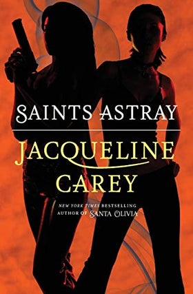 Item #075186 Saints Astray (Santa Olivia #2). Jacqueline Carey