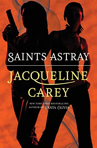 Item #075186 Saints Astray (Santa Olivia #2). Jacqueline Carey.