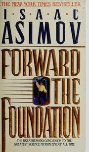 Item #075276 Forward the Foundation (Foundation Prequel). Isaac Asimov