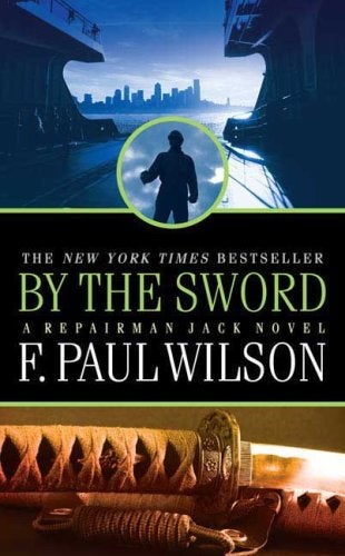 Item #075281 By the Sword: (Repairman Jack, #12). F. Paul Wilson.