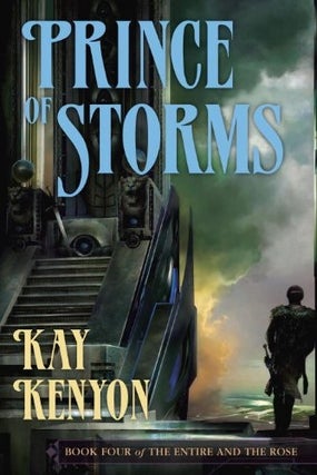 Item #075288 Prince of Storms (The Entire and the Rose , #4). Kay Kenyon