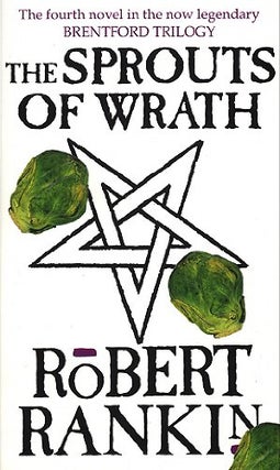Item #075344 The Sprouts of Wrath (Brentford Trilogy, #4). Robert Rankin