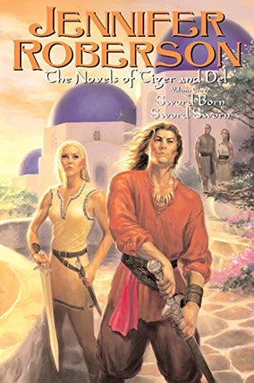 Item #075349 Sword-Born; Sword-Sworn (The Novels of Tiger and Del, #3). Jennifer Roberson