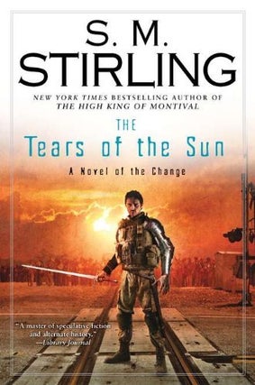 Item #075362 The Tears of the Sun (Emberverse, #8). S. M. Stirling
