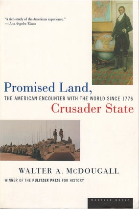 Item #075370 Promised Land, Crusader State: The American Encounter With the World Since 1776....