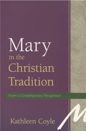 Item #075409 Mary in the Christian Tradition: From a Contemporary Perspective. Kathleen Coyle
