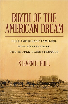 Item #075452 Birth of the American Dream: Four Immigrant Families, Nine Generations, The...