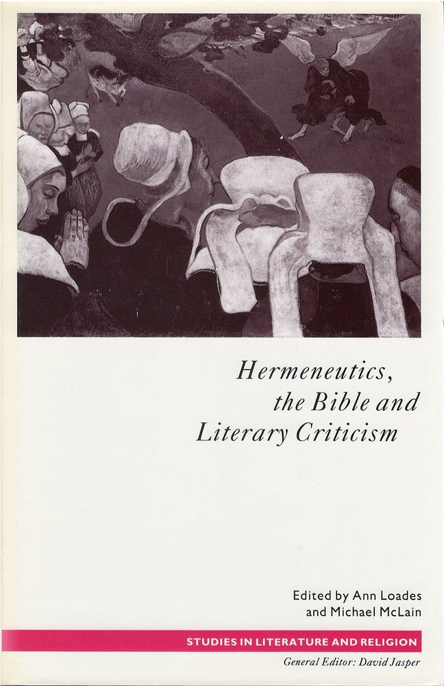 Item #075454 Hermeneutics, the Bible and Literary Criticism (Studies in Literature and Religion). Ann Loades, Michael McLain.