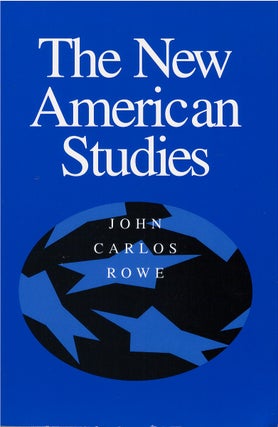 Item #075586 The New American Studies. John Carlos Rowe