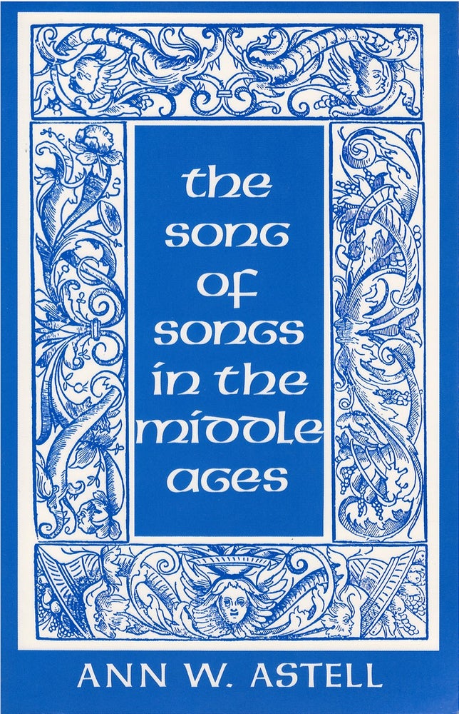 Item #075596 The Song of Songs in the Middle Ages. Ann W. Astell.