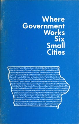Item #075729 Where Government Works: Six Small Cities (Institute of Public Affairs). Marcia L....