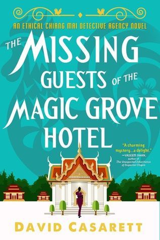 Item #075809 The Missing Guests of the Magical Grove Hotel (Ethical Chiang Mai Detective Agency, #2). David Casarett.