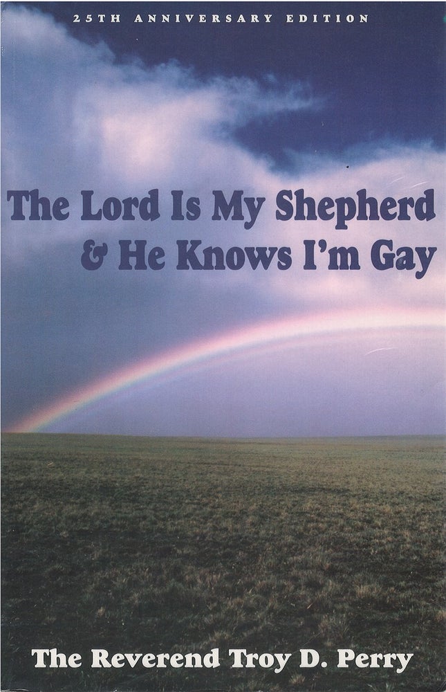 Item #075925 The Lord Is My Shepherd and He Knows I'm Gay. Troy D. Perry.