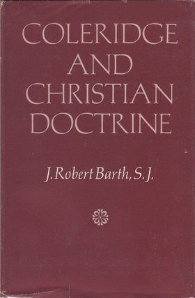 Item #075928 Coleridge and Christian Doctrine. J. Robert Barth