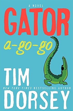 Item #076072 Gator A-Go-Go (Serge Storms, #12). Tim Dorsey