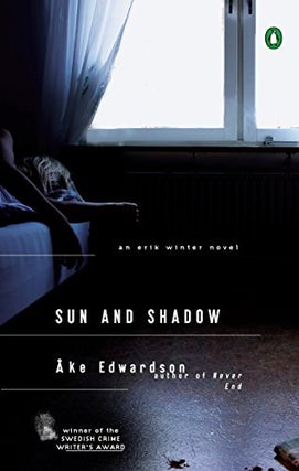 Item #076082 Sun and Shadow: An Erik Winter Novel (Erik Winter , #3). Ake Edwardson