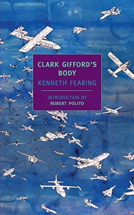 Item #076088 Clark Gifford's Body (New York Review Books Classics). Kenneth Fearing