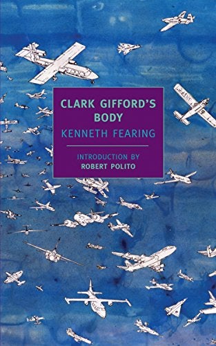 Item #076088 Clark Gifford's Body (New York Review Books Classics). Kenneth Fearing.