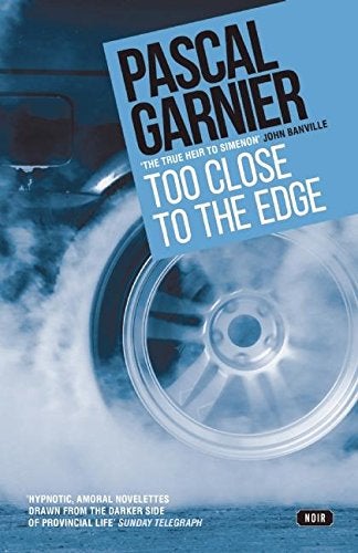 Item #076102 Too Close To The Edge. Pascal Garnier.