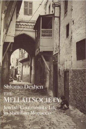 Item #076157 The Mellah Society: Jewish Community Life in Sherifian Morocco. Shlomo Deshen