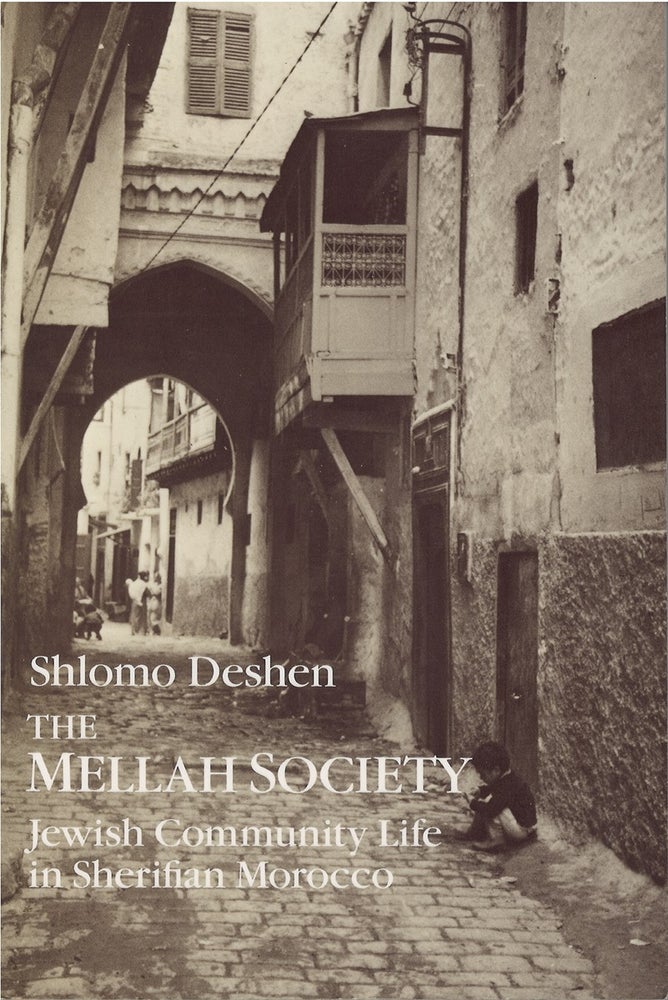 Item #076157 The Mellah Society: Jewish Community Life in Sherifian Morocco. Shlomo Deshen.