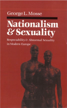 Item #076163 Nationalism and Sexuality: Respectability and Abnormal Sexuality in Modern Europe....