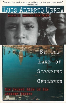 Item #076178 By the Lake of Sleeping Children: The Secret Life of the Mexican Border. Luis...