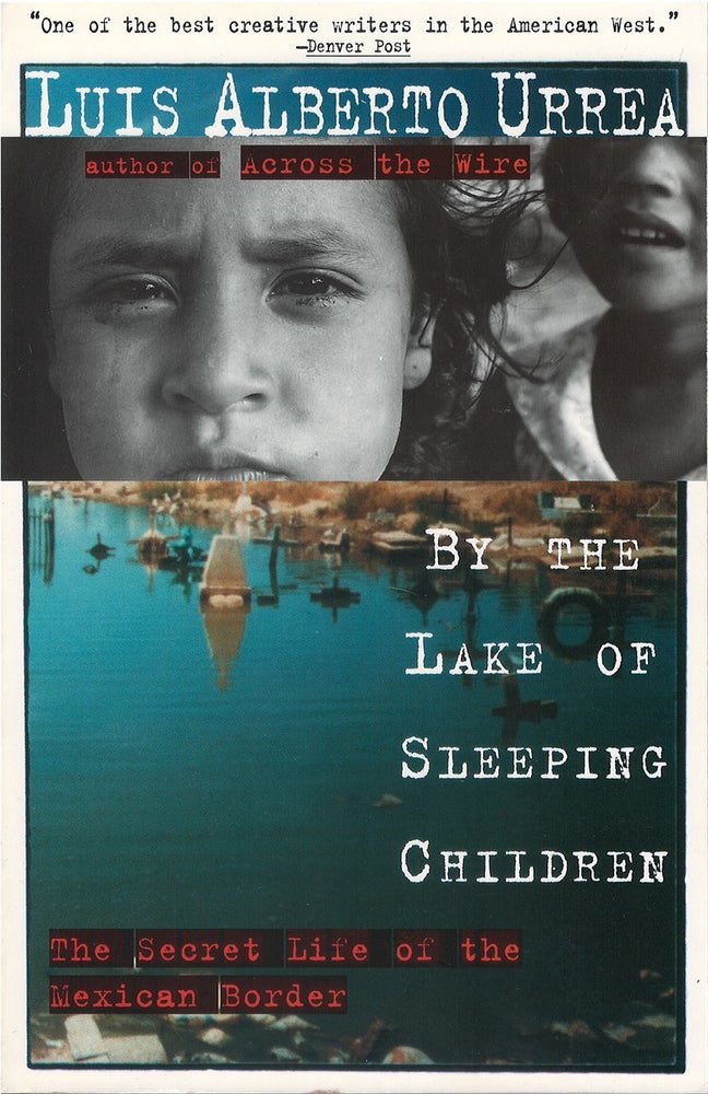 Item #076178 By the Lake of Sleeping Children: The Secret Life of the Mexican Border. Luis Alberto Urrea.