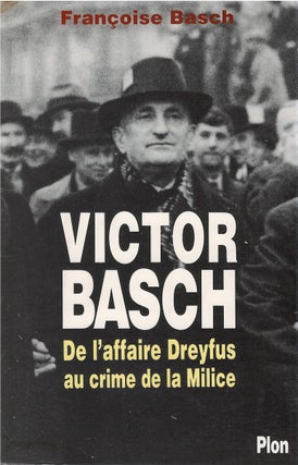 Item #076187 Victor Basch, ou, La passion de la justice: De l'affaire Dreyfus au crime de la...