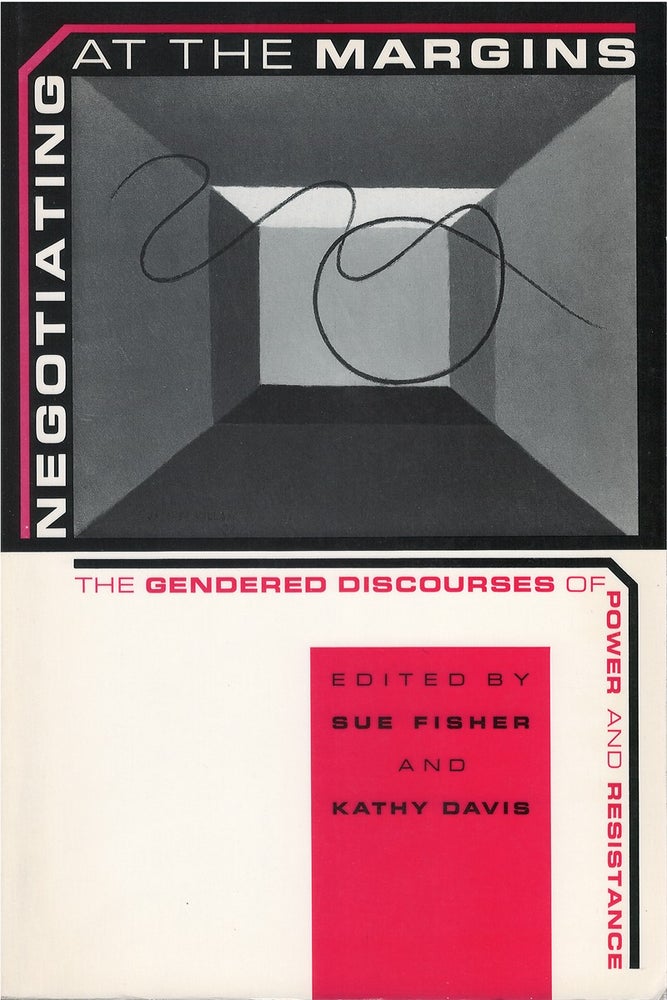 Item #076191 Negotiating at the Margins: The Gendered Discourses of Power and Resistance. Sue Fisher, Kathy Davis.