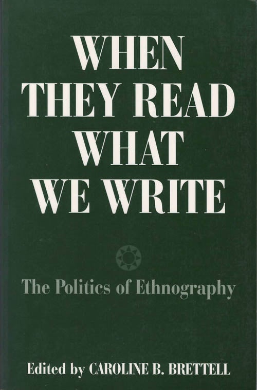 Item #076194 When They Read What We Write: The Politics of Ethnography. Caroline B. Brettell.