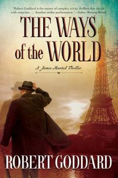 Item #076203 The Ways of the World (James Maxted #1). Robert Goddard