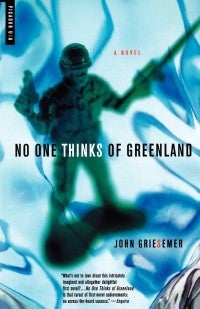 Item #076211 No One Thinks of Greenland. John Griesemer