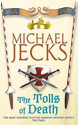 Item #076366 The Tolls of Death (Knights Templar, #17). Michael Jecks