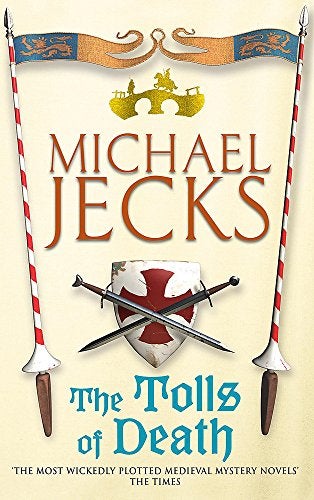 Item #076366 The Tolls of Death (Knights Templar, #17). Michael Jecks.