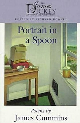 Item #076641 Portrait in a Spoon: Poems (The James Dickey Contemporary Poetry Series). James Cummins
