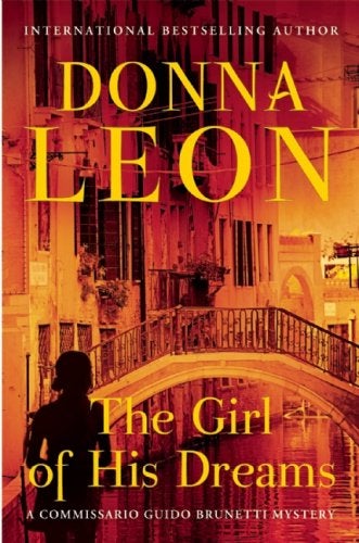 Item #076734 The Girl of His Dreams: A Commissario Guido Brunetti Mystery (Commissario Guido Brunetti, #17). Donna Leon.