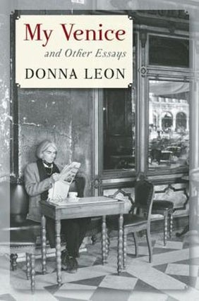 Item #076739 My Venice and Other Essays. Donna Leon