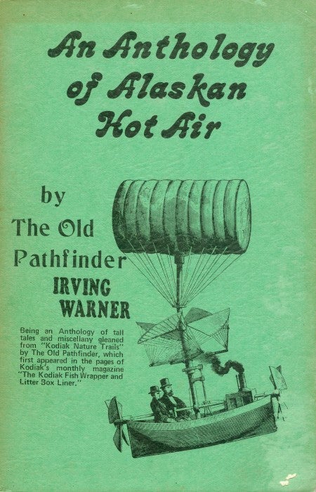 Item #076906 An Anthology of Alaskan Hot Air. Irving Warner.