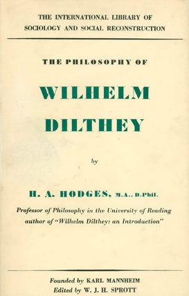 Item #076972 The Philosophy of Wilhelm Dilthey. H. A. Hodges